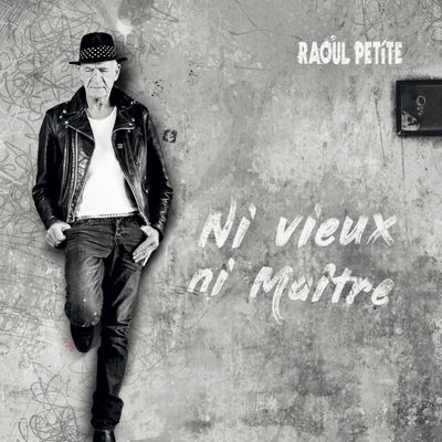 RAOUL PETITE • Le Nouvel album / ACTUALITE MUSICALE