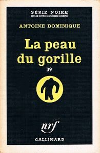 Antoine Dominique : La peau du Gorille (Série Noire, 1960)