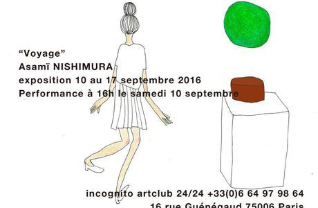 Rendez-vous à l'Éxposition & Performance " Voyage " d 'Asamï Nishimura du 10 au 17 Septembre 2016 à l' Incognito artclub 24h/24 à Paris 