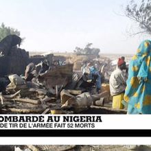  Nigeria : un camp de déplacés visé par erreur par l'armée, 52 morts