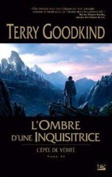 L'ombre d'une inquisitrice - l'épée de vérité Tome 11 de Terry Goodkind