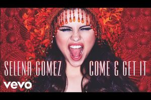 Selena Gomez - Come & Get It + Paroles.