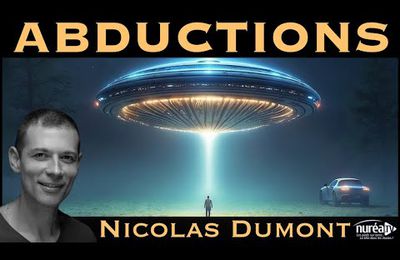 " Abductions (Enlèvement extraterrestre) " avec Nicolas Dumont 