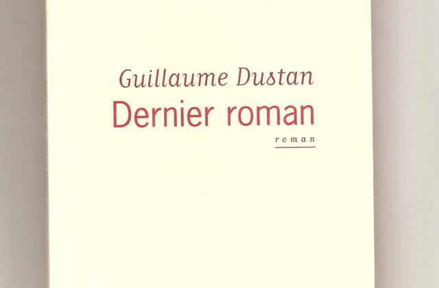 Dernier roman. Guillaume Dustan