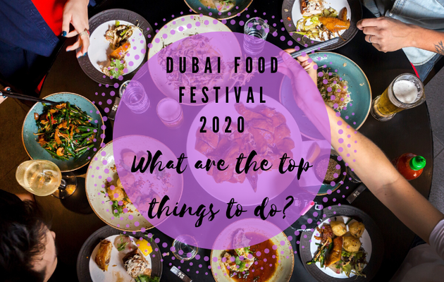 Dubai Food Festival 2020: What are the top things to do?