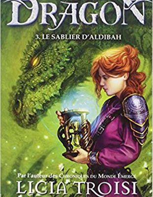 La fille dragon, tome 3 : Le sablier d'Aldibah / Licia Troisi