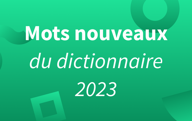 ENTREES-SORTIES DES NOUVEAUX MOTS 2023