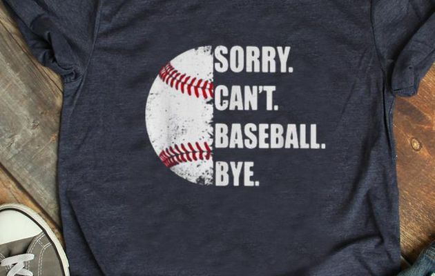 Official Sorry can’t baseball bye shirt
