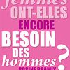 Les femmes ont-elles encore besoin des hommes?