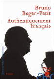 Authentiquement Français - Bruno Roger-Petit
