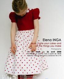 Elena Inga, "Mum I hate your cakes and all the things you make", du 31 mars au 26 avril 2008