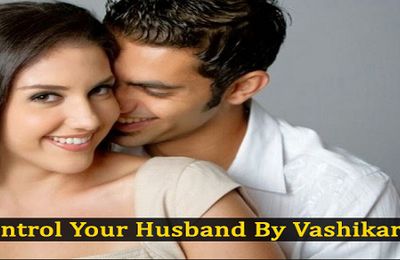Vashikaran Tips to Control Husband