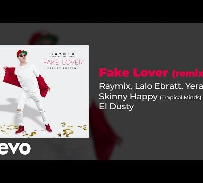 Raymix, Lalo Ebratt, Yera - Fake Lover ft. Skinny Happy, Trapical, El Dusty