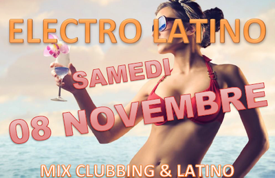 SAMEDI 08 NOVEMBRE - ELECTRO LATINO