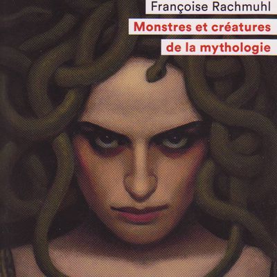 « Monstres et créatures de la mythologie » de notre ursidée Françoise Rachmuhl