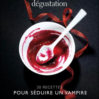 Dégustation - 30 recettes pour séduire un vampire