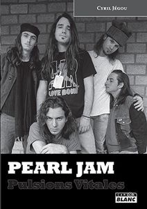 CHRONIQUE Livre : PEARL JAM PULSIONS VITALES de Cyril Jégou (2013)