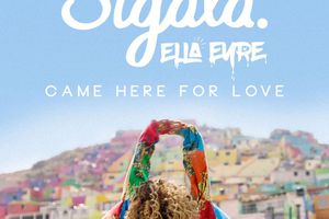Sigala, Ella Eyre - Came Here For Love