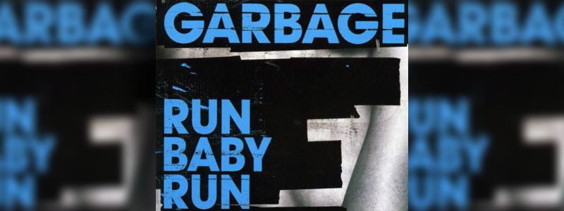 Garbage - Run Baby Run 