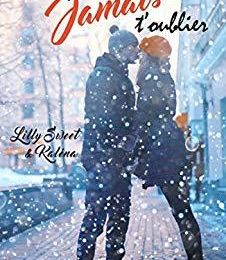 Je ne pourrai jamais t’oublier – Lily Sweet & Kalens