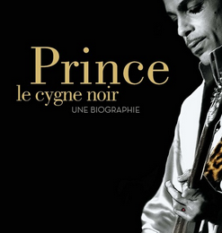 “Prince, le cygne noir” d'Alexis Tain