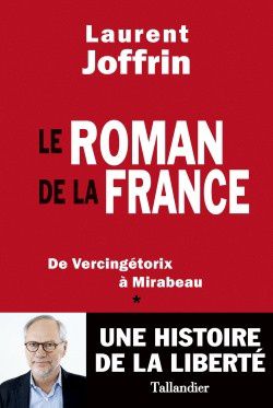 Le roman de la France, nouvel essai du journaliste Laurent Joffrin.