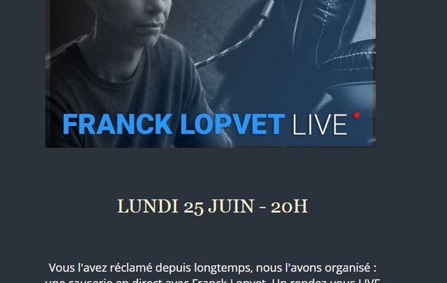 Une causerie de FRANCK LOPVET en live ce lundi 25 juin. 