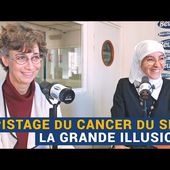 [AVS] Dépistage du cancer du sein, la grande illusion ? - Nadia El Bouga et Dr Cécile Bour