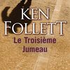 Le troisième jumeau / Ken Follett