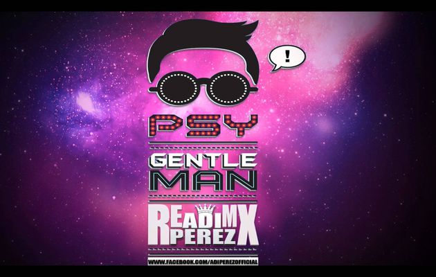 Remix : PSY - Gentleman (Adi Perez Remix)