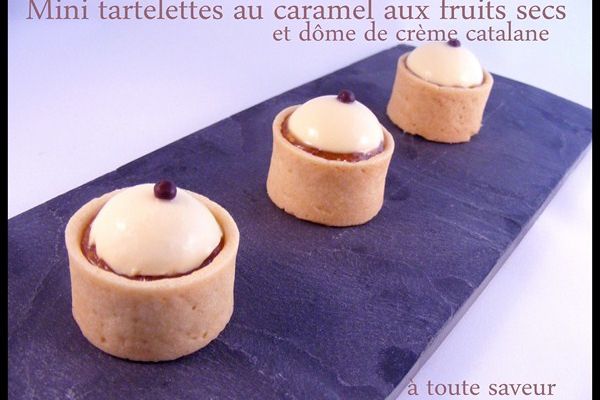 Tartelette caramel fruits secs et dôme de crème catalane