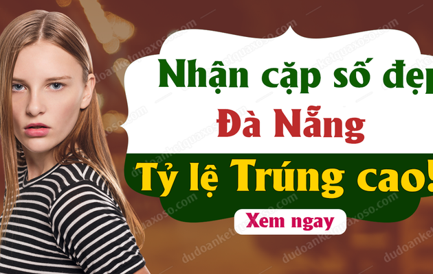 Dự đoán XSDNG 12/2/2020 - Dự đoán xổ số Đà Nẵng chính xác nhất thứ 4 ngày 12 tháng 2 năm 2020