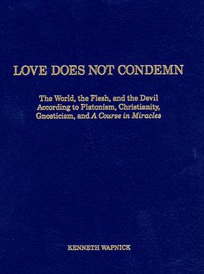 "Love does not condemn" de Kenneth Wapnick (Chapitre 11 à 17)