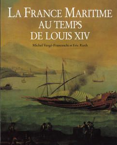 La France Maritime Au Temps de Louis XIV