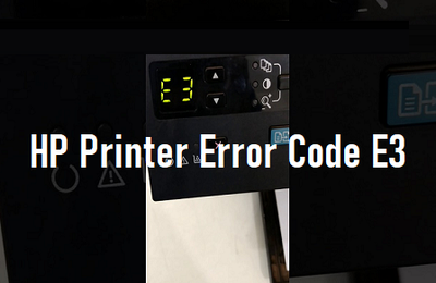 Resolve Error HP Printer Error Code E3 - Best Solutions