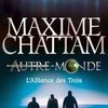 L'alliance des trois (Tome 1 d'Autre Monde) de Maxime Chattam