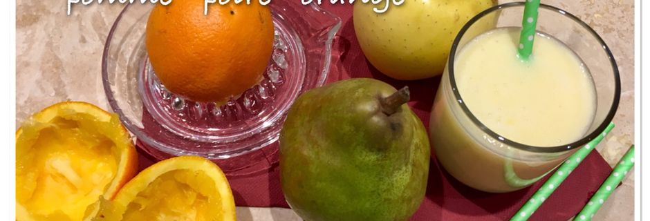 Smoothie pomme ~ poire ~ orange 