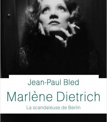 #Livre #Culture - Sortie de  Marlène Dietrich par Jean-Paul BLED / Edition PERRIN