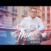 What The Fuck France - La Conduite à Paris