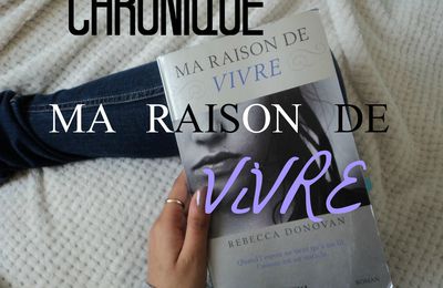 ◄ Chronique littéraire ► Ma raison de vivre de Rebecca Donovan.