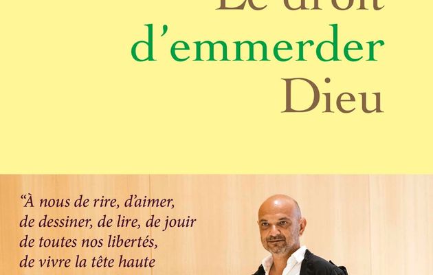 « Le droit d’emmerder Dieu » de Richard Malka