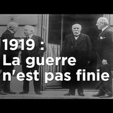 Le Lourd Héritage des traités - 1919, la guerre n'est pas finie