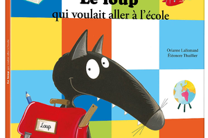 Le loup qui voulait aller à l'école [Dossier Lecture][Loup][Maternelle][CP]