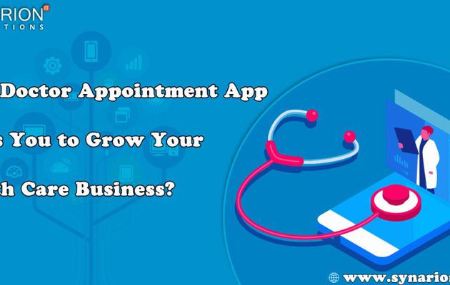 How Doctor Appointment App Helps You to Grow Your Health Care Business