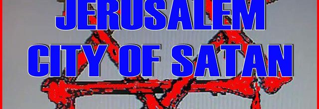 Jerusalem - City of Satan