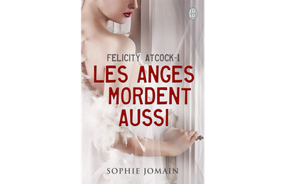 Critique : Felicity Atcock, Tome 1 : Les Anges Mordent Aussi