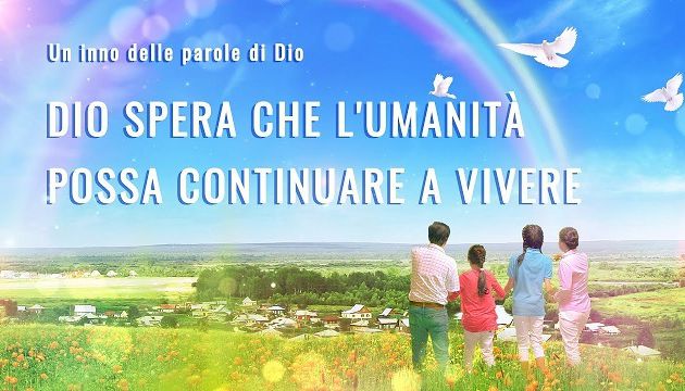 Dio spera che l'umanità possa continuare a vivere