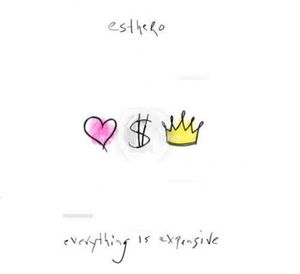 ESTHERO &quot;EVERYTHING IS EXPENSIVE&quot;