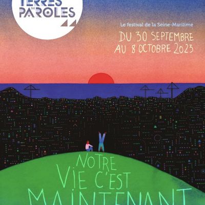 Le Festival Terres de paroles en Seine Maritime du 30 septembre au 8 octobre 2023 !