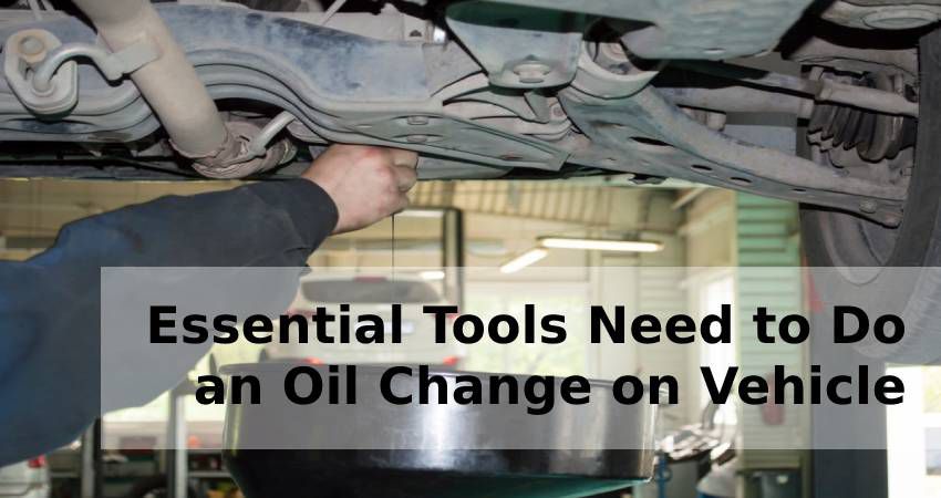 Essential Tools Need to Do an Oil Change on Vehicle